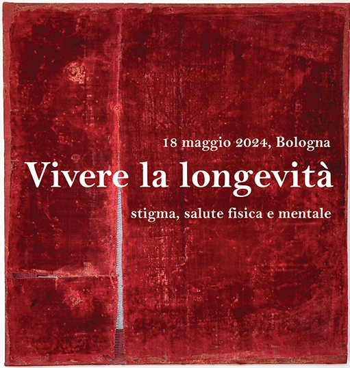 Convegno “Vivere la longevità” – sabato 18 maggio 2024 a Bologna